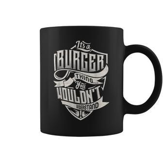Its A Burger Thing You Wouldnt Understand Classic Name Coffee Mug - Seseable