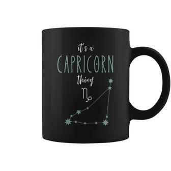 Its A Capricorn Thing | Zodiac Sign Capricorn Horoscope Coffee Mug - Seseable