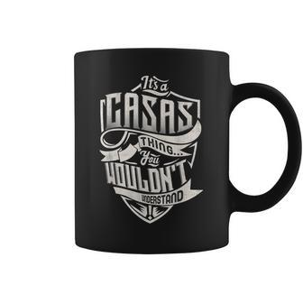 Its A Casas Thing You Wouldnt Understand Classic Name Coffee Mug - Seseable