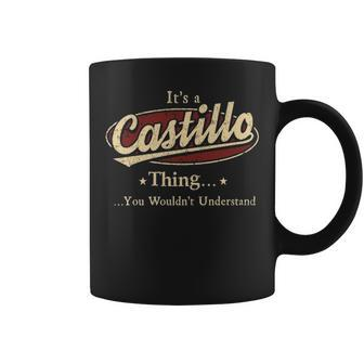 Its A Castillo Thing You Wouldnt Understand Personalized Name Gifts With Name Printed Castillo Coffee Mug - Seseable