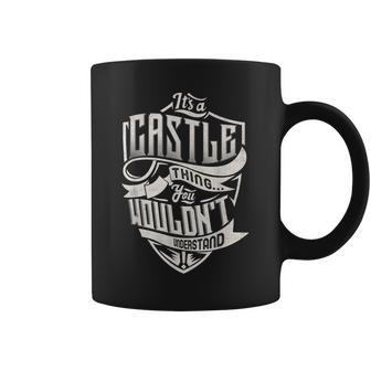 Its A Castle Thing You Wouldnt Understand Classic Name Coffee Mug - Seseable