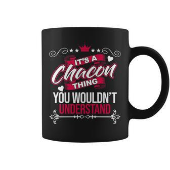 Its A Chacon Thing You Wouldnt Understand Sweat Coffee Mug - Seseable