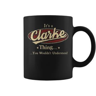 Its A Clarke Thing You Wouldnt Understand Personalized Name Gifts With Name Printed Clarke Coffee Mug - Seseable