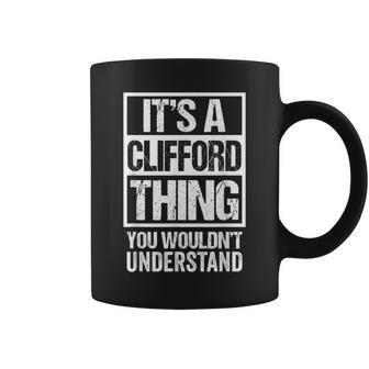 Its A Clifford Thing You Wouldnt Understand - First Name Coffee Mug - Seseable