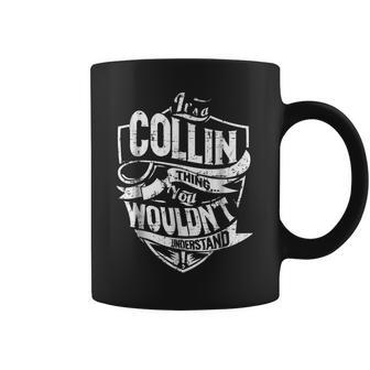 Its A Collin Thing You Wouldnt Understand Coffee Mug - Seseable