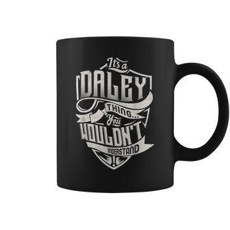 Its A Daley Thing You Wouldnt Understand Classic Name Coffee Mug - Seseable