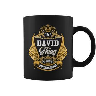 Its A David Thing You Wouldnt Understand Coffee Mug - Seseable