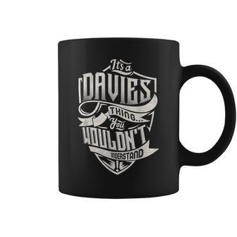 Its A Davies Thing You Wouldnt Understand Classic Name Coffee Mug - Seseable