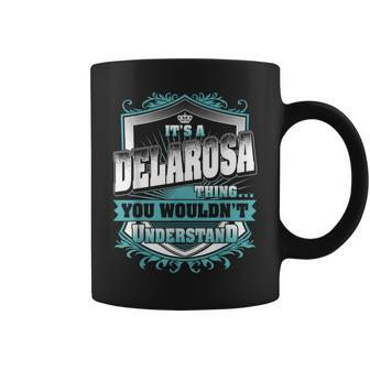Its A Delarosa Thing You Wouldnt Understand Classic Coffee Mug - Seseable