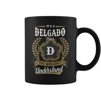 Its A Delgado Thing You Wouldnt Understand Personalized Last Name Delgado Family Crest Coat Of Arm Coffee Mug - Seseable