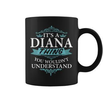 Its A Diana Thing You Wouldnt Understand V4 Coffee Mug - Seseable