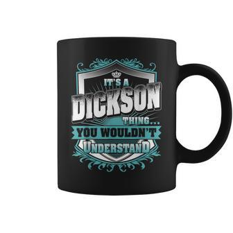 Its A Dickson Thing You Wouldnt Understand Classic Coffee Mug - Seseable