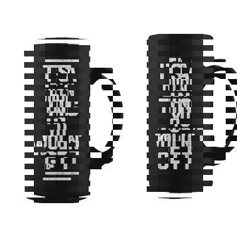 Its A Dillon Thing You Wouldnt Get It Family Last Name Coffee Mug | Seseable CA