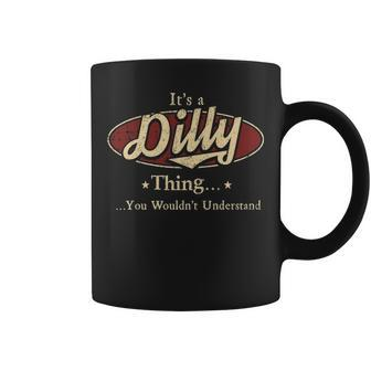 Its A Dilly Thing You Wouldnt Understand Personalized Name Gifts With Name Printed Dilly Coffee Mug - Seseable