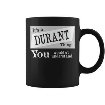 Its A Durant Thing You Wouldnt Understand Duran For Durant D Coffee Mug - Seseable