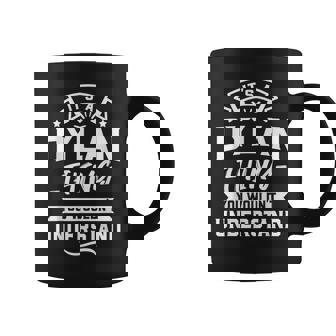 Its A Dylan Thing You Wouldnt Understand - Forename Gift Coffee Mug - Seseable