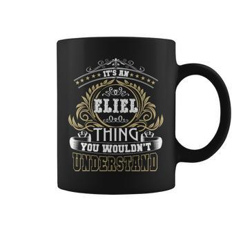 Its A Eliel Thing You Wouldnt Understand Name Coffee Mug - Seseable