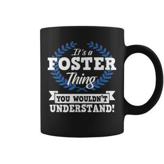 Its A Foster Thing You Wouldnt Understand Name Coffee Mug - Seseable