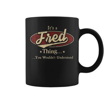 Its A Fred Thing You Wouldnt Understand Personalized Name Gifts With Name Printed Fred Coffee Mug - Seseable