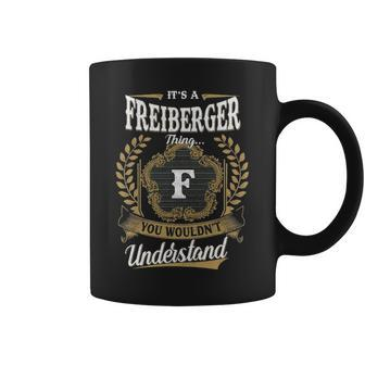 Its A Freiberger Thing You Wouldnt Understand Shirt Personalized Last Name Freiberger Family Crest Coat Of Arm Coffee Mug - Seseable