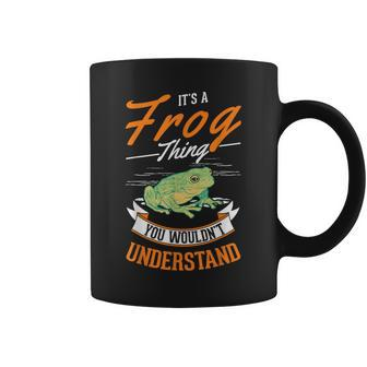 Its A Frog Thing You Wouldnt Understand Frog Coffee Mug - Seseable