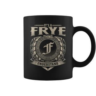 Its A Frye Thing You Wouldnt Understand Name Vintage Coffee Mug - Seseable