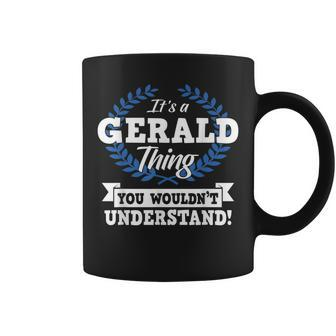 Its A Gerald Thing You Wouldnt Understand Name Coffee Mug - Seseable