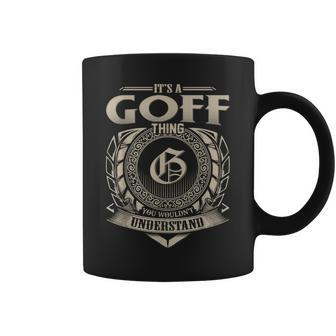 Its A Goff Thing You Wouldnt Understand Name Vintage Coffee Mug - Seseable