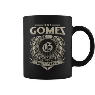 Its A Gomes Thing You Wouldnt Understand Name Vintage Coffee Mug - Seseable
