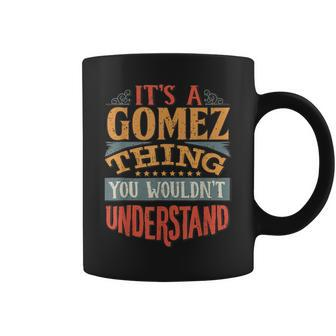 Its A Gomez Thing You Wouldnt Understand Coffee Mug - Seseable