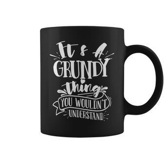 Its A Grundy Thing You Wouldnt Understand Custom Family Coffee Mug - Seseable