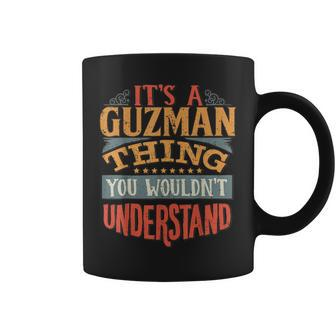 Its A Guzman Thing You Wouldnt Understand Coffee Mug - Seseable