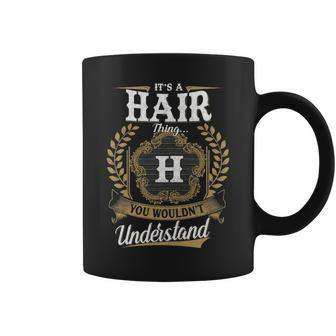 Its A Hair Thing You Wouldnt Understand Personalized Last Name Hair Family Crest Coat Of Arm Coffee Mug - Seseable