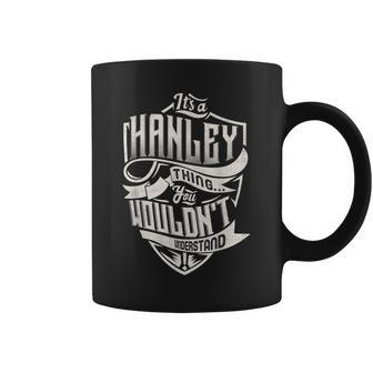 Its A Hanley Thing You Wouldnt Understand Classic Name Coffee Mug - Seseable