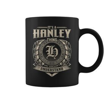 Its A Hanley Thing You Wouldnt Understand Name Vintage Coffee Mug - Seseable