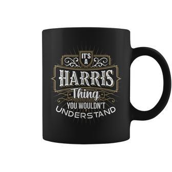 Its A Harris Thing You Wouldnt Understand First Name Coffee Mug - Seseable