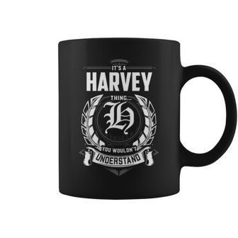 Its A Harvey Thing You Wouldnt Understand Personalized Last Name Gift For Harvey Coffee Mug - Seseable