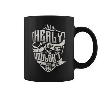 Its A Healy Thing You Wouldnt Understand Classic Name Coffee Mug - Seseable
