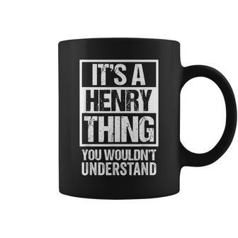 Its A Henry Thing You Wouldnt Understand - Family Name Coffee Mug - Seseable