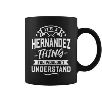 Its A Hernandez Thing You Wouldnt Understand Surname Coffee Mug - Seseable