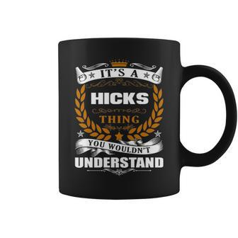 Its A Hicks Thing You Wouldnt Understand Hicks For Hicks Coffee Mug - Seseable