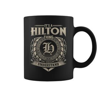 Its A Hilton Thing You Wouldnt Understand Name Vintage Coffee Mug - Seseable