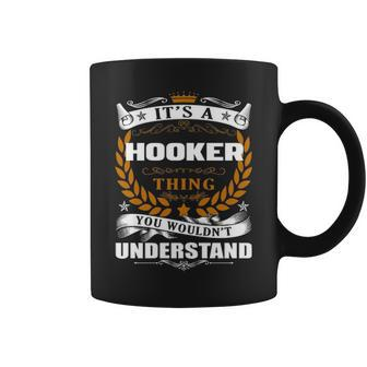 Its A Hooker Thing You Wouldnt Understand Hooker For Hooker Coffee Mug - Seseable