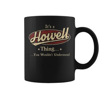 Its A Howell Thing You Wouldnt Understand Personalized Name Gifts With Name Printed Howell Coffee Mug - Seseable