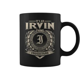 Its A Irvin Thing You Wouldnt Understand Name Vintage Coffee Mug - Seseable