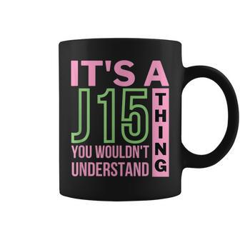 Its A J15 Thing You Wouldnt Understand J15 Aka Founders Day Coffee Mug - Seseable