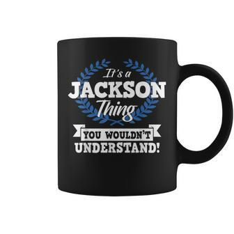Its A Jackson Thing You Wouldnt Understand Name Coffee Mug - Seseable