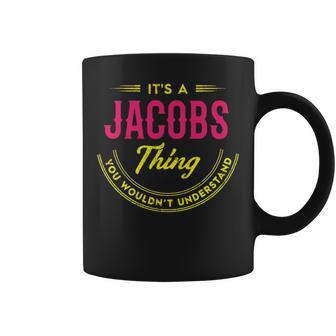 Its A Jacobs Thing You Wouldnt Understand Personalized Name Gifts With Name Printed Jacobs Coffee Mug - Seseable