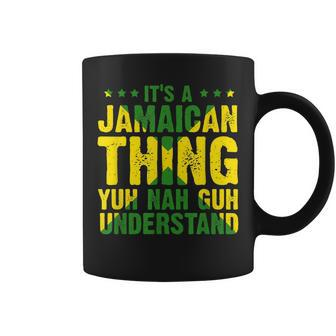 Its A Jamaican Thing Yuh Nah Guh Understand Funny Jamaica Coffee Mug - Seseable