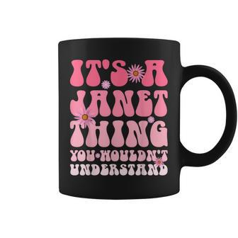 Its A Janet Thing You Wouldnt Understand Coffee Mug - Thegiftio UK